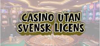 Utforska casinon utan svensk licens - En guide